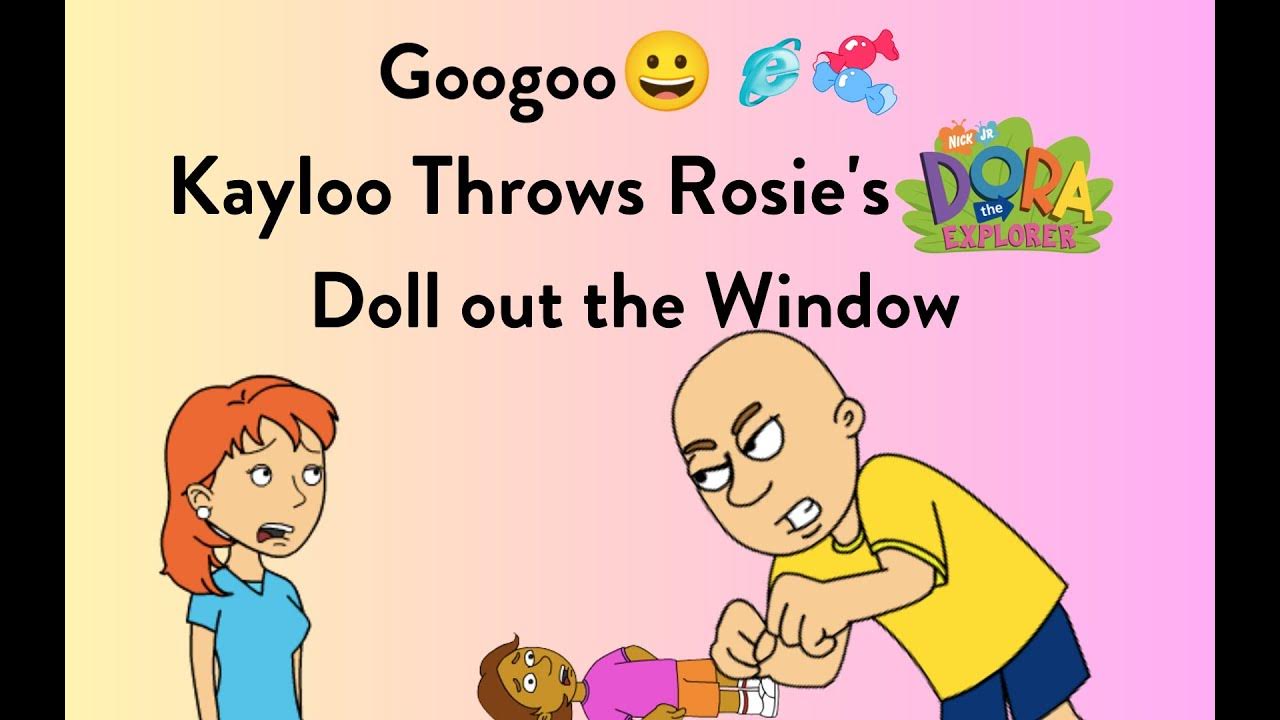 Kayloo Throws Rosie's Dora the Explorer Doll Out the Window/Grounded