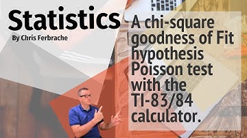 A Chi-Square Goodness of Fit Hypothesis Poisson test w/TI-83/84. [Goodness of fit - Poisson]