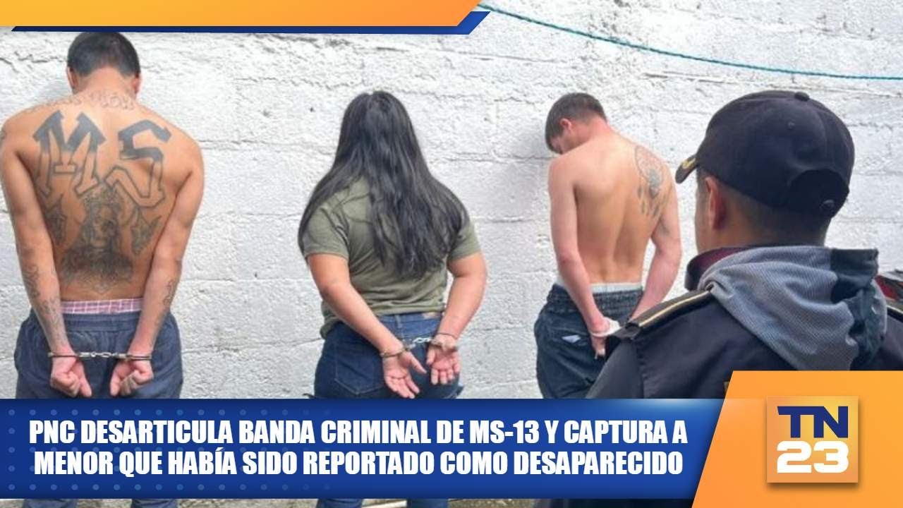 PNC desarticula banda criminal de MS-13 y captura a menor que había sido reportado como desaparecido