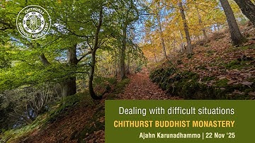Dealing with difficult situations | Ajahn Karunadhammo | 22 Nov 25