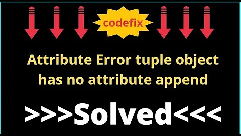 python tutorial: AttributeError tuple object has no attribute append - Solved