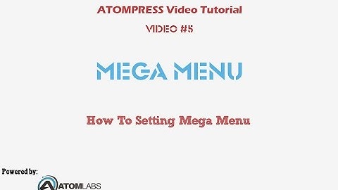 Video Tutorial ATOMPRESS #5 Setting Mega Menu