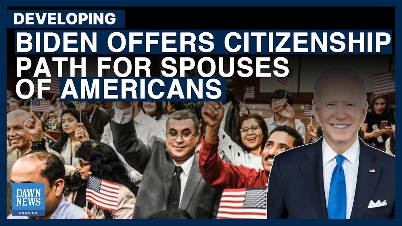 US President Biden Offers Citizenship Path For Spouses Of Americans ...