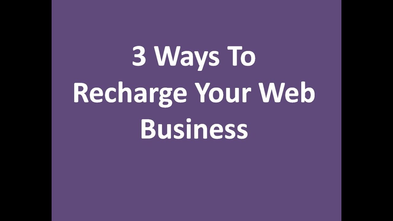 3 Ways to Recharge Your Web Business - YouTube