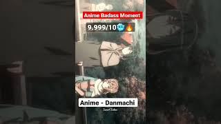 Anime Badass Moment.       Danmachi Badass Moment. #danmachi #ismartindian #anime