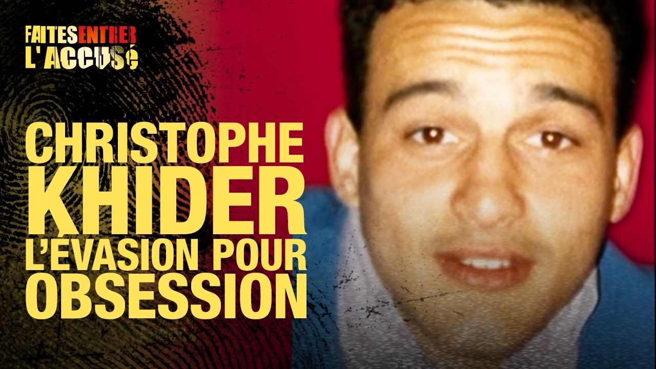 Faites entrer l'accusé - Christophe Khider, l'évasion pour obsession
