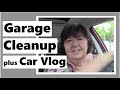 Garage Cleanup plus Car Vlog Because I Needed to Get Out