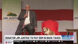 Senator Jim Justice to pay $5M in back taxes