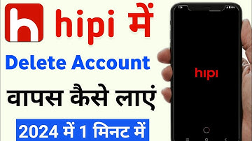 hipi account delete ho gaya wapas kaise laye | hipi me delete account wapas kaise laye | hipi
