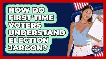 How Do First-time Voters Understand Election Jargon? - First Time Voter Expert