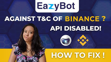 Binance disabled Eazybot Trading Bot API - Why & How to fix to earn money passilvley