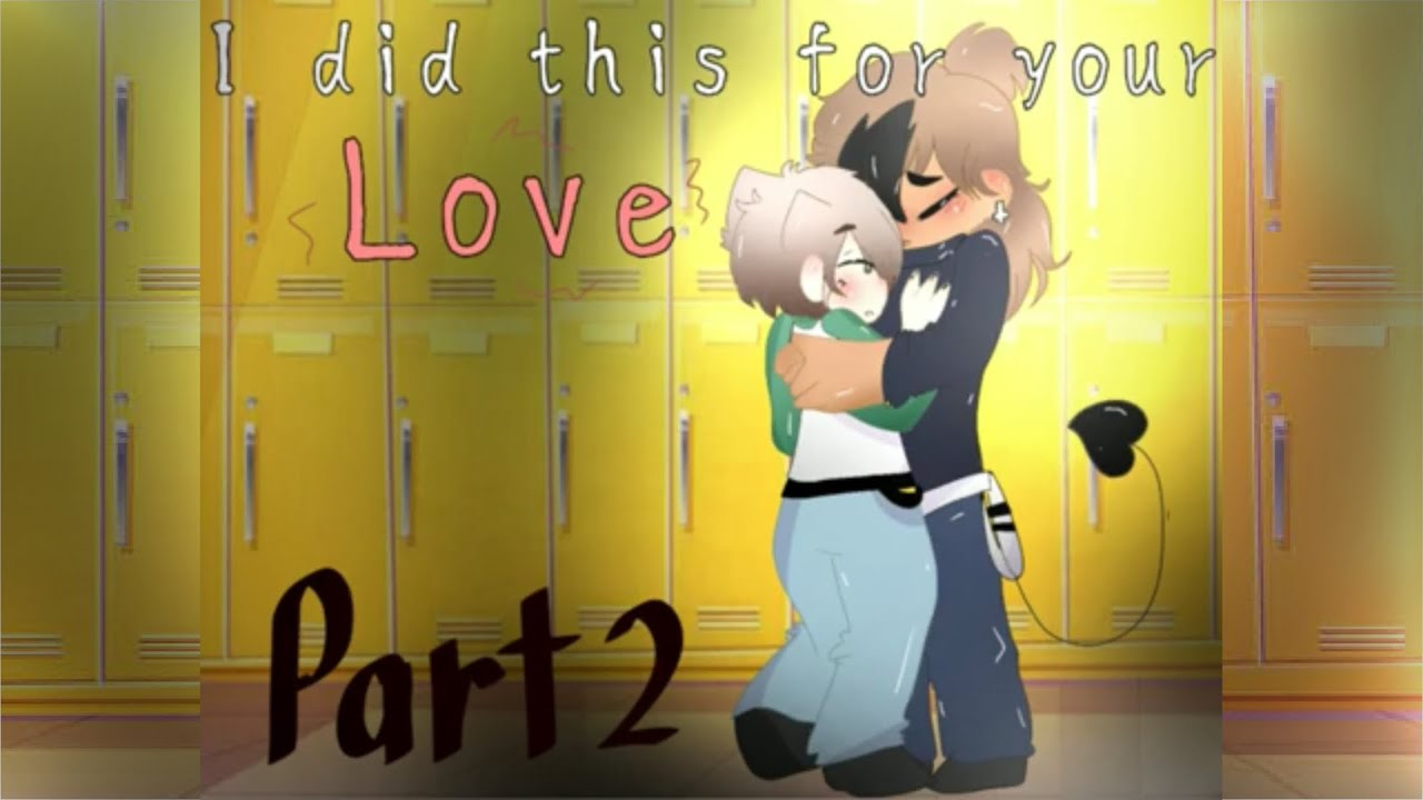 ꧁ꨄI Did This For Your Loveꨄ꧂||Gay GCMM||Gacha Club||[BL]||(2/5)||Read Desc First!