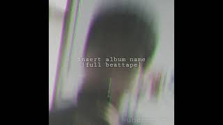 Undrscore - Insert Album Name Full Beattape