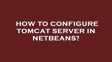 How to configure tomcat server in netbeans?