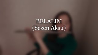 Belalım (Sezen Aksu) - Yan Flüt (flute) Resimi