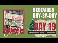 Day 19 december day by day  elizabeth craft designs  documenting december daily in 2023