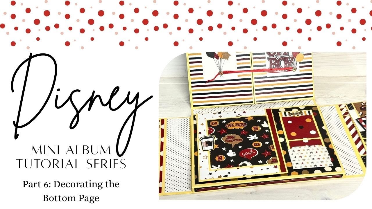 Disney Mini Album Tutorial Part 6 - Decorating the Bottom Page