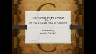 The Anointing and the Christian, Part 2 - All True Believers Have an Anointing