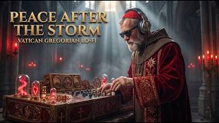 ⛪ The Peace After the Storm | Vatican Gregorian LoFi screenshot 2