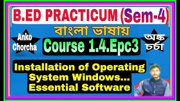 #1.4.EPC3~ Installation of Operating System Windows Installation,B.Ed Practicum(Sem-4),anko chorcha