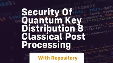 Security of quantum key distribution 8 classical post processing