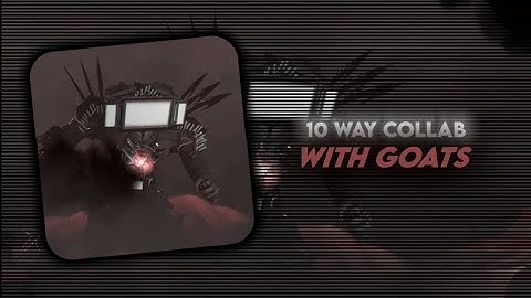 10 Way Collab with GOATS | #skibiditoilet #collab #edit