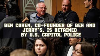 Ben & Jerry’s co-founder arrested after disrupting Senate hearing with pro-Gaza protest