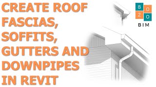 Create Roof Fascias, Soffits, Gutters and Downpipes in Revit