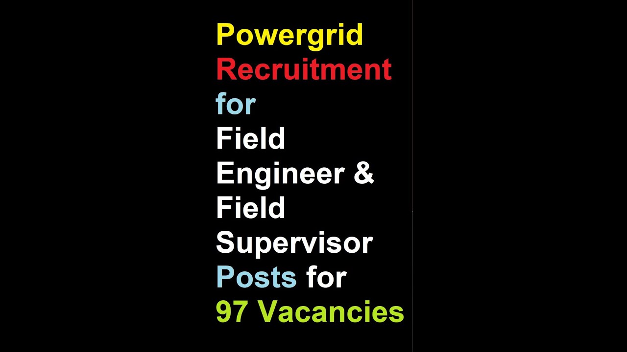Powergrid Recruitment 2021 for Field Engineer & Field Supervisor Posts for 97 Vacancies