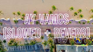 Ay Vamos - J Balvin (slowed + reverb / tiktok remix) with lyrics