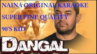 Naina Best Quality Karaoke | Dangal | Arijit Singh
