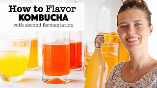 How to Flavor Kombucha with Second Fermentation (Part 3 Kombucha Series)