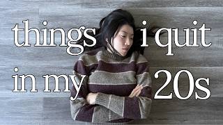 Things I Quit In My 20S For A Simpler, Happier Life.
