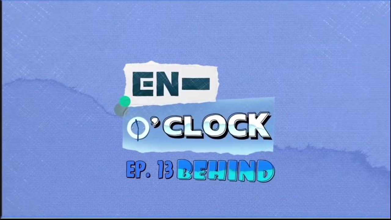 [ENG SUB] EN-O'CLOCK Behind the Scenes (Episode 13) - YouTube