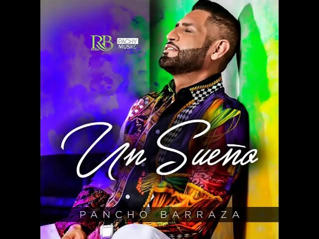 Pancho Barraza - Disco • Un Sueño (Oficial Video)
