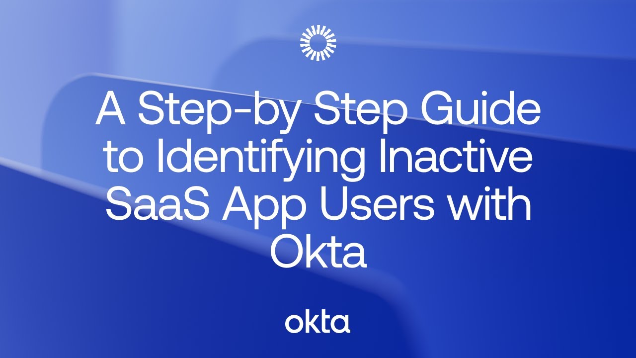 A Step-by Step Guide to Identifying Inactive SaaS App Users with Okta ...