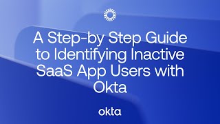 A Step-by Step Guide to Identifying Inactive SaaS App Users with Okta