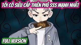 Tôi Có Siêu Cấp Thiên Phú SSS Mạnh Nhất Full Version | HH VietSub
