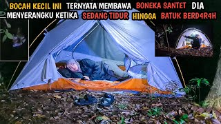 SOLO CAMPING HORROR : TIBA-TIBA DISERANG SOSOK BOCAH KECIL SAAT SEDANG TIDUR LELAP
