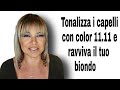 Tonalizza con color 11.11 e ravviva il tuo biondo😉