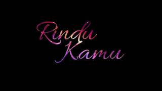 Status wa keren||Tulisan kedap kedip Rindu Kamu lagu (Oh Adek juga Rindu)