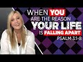 Psalm 3:1-8   When You Are the Reason Your Life is Falling Apart