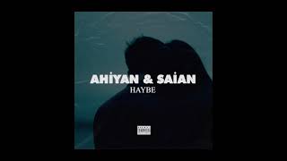 Ahiyan & Saian - Haybe