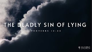 The Deadly Sin of Lying | Proverbs 12:22 Net Worth