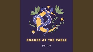 Snakes at the Table
