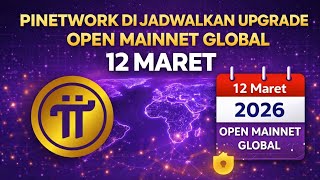 PINETWORK TERBARU~PINETWORK DI JADWALKAN UPGRADE OPEN MAINET GLOBAL 12 MARET