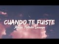 Aitana, Natalia Lacunza - CUANDO TE FUISTE (Lyrics/Letras)