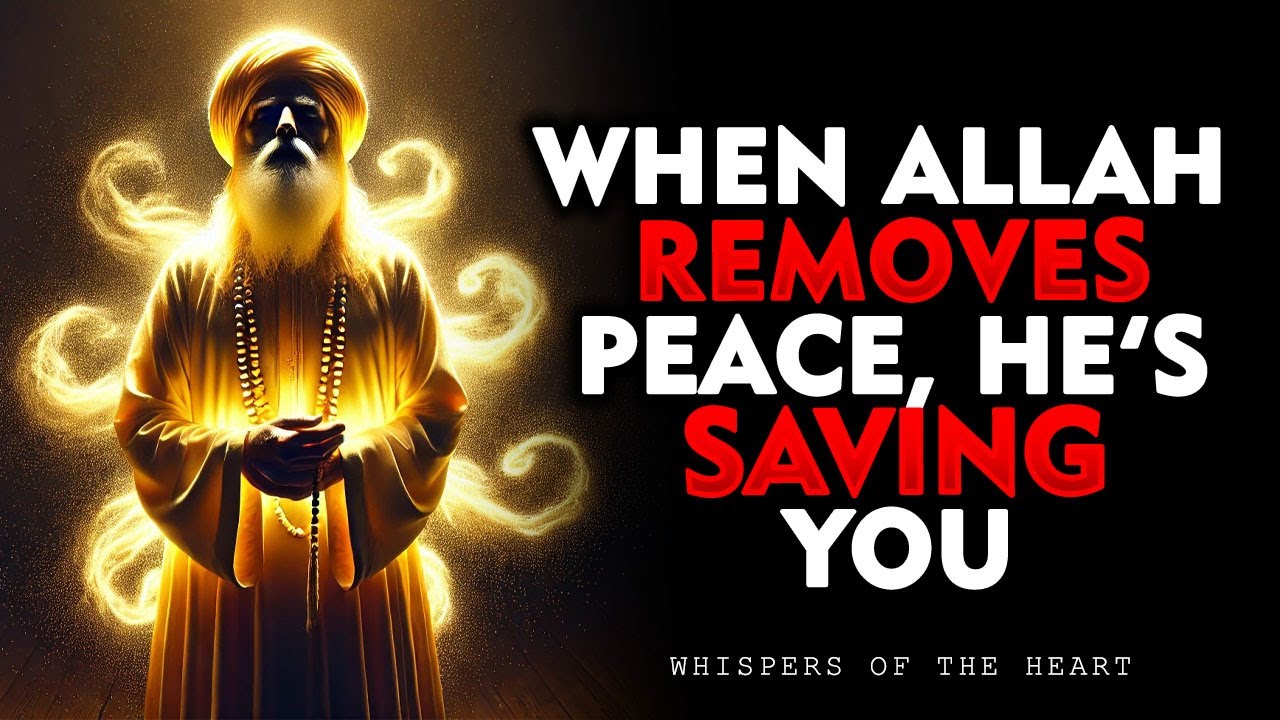 When Allah Removes Peace, He’s Saving You  |  SUFI ISLAM