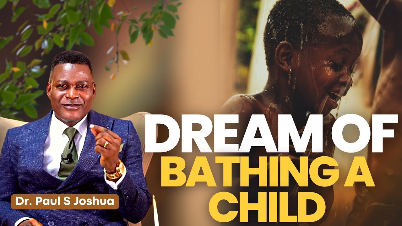 Significance Of Bathing A Child In Your Dream Live with Dr. Paul S. Joshua YouTube