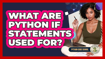 What Are Python If Statements Used For? - Python Code School